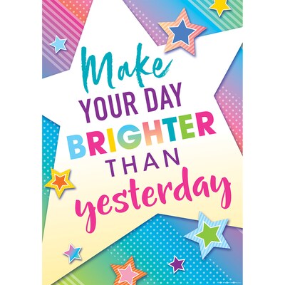 Teacher Created Resources® Colorful Vibes 13 x 19 Make Your Day Brighter Than Yesterday Poster (TCR7941)