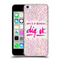 OFFICIAL CAT COQUILLETTE QUOTES TYPOGRAPHY 2 Dig It Pink Hard Back Case for Apple iPhone 5c