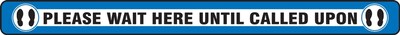 Accuform Slip-Gard™ Floor Decal, Please Wait Here Until Called Upon, Vinyl, 3 x  36, Blue (PSR905)